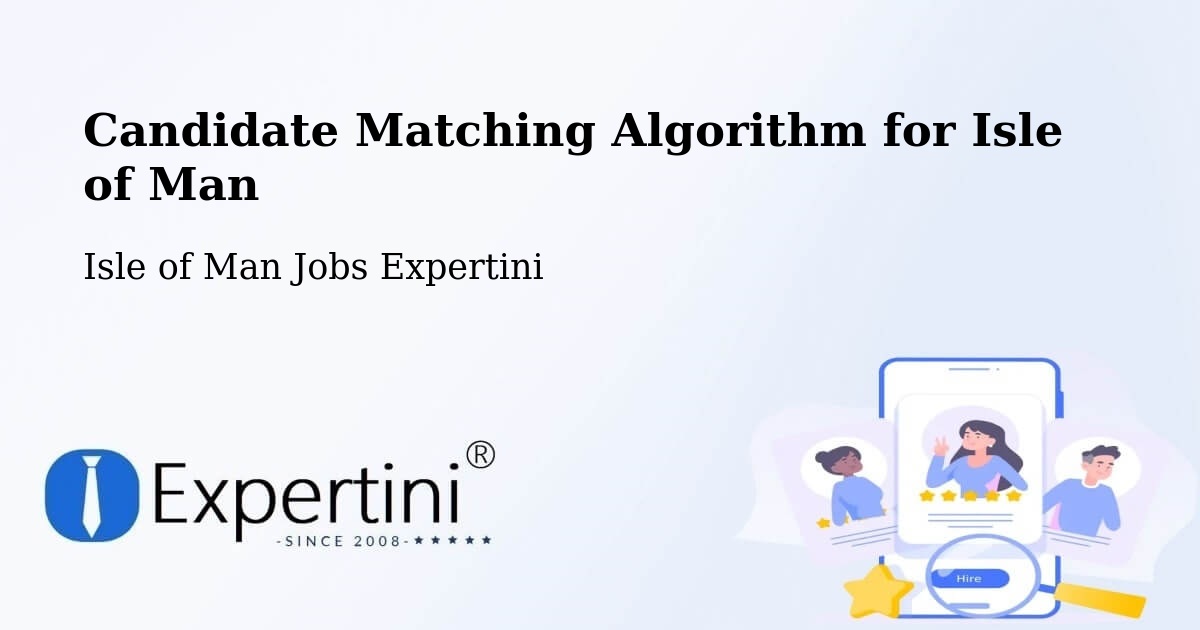 Candidate Matching Algorithm Overview – Onchan - Isle of Man Jobs Expertini