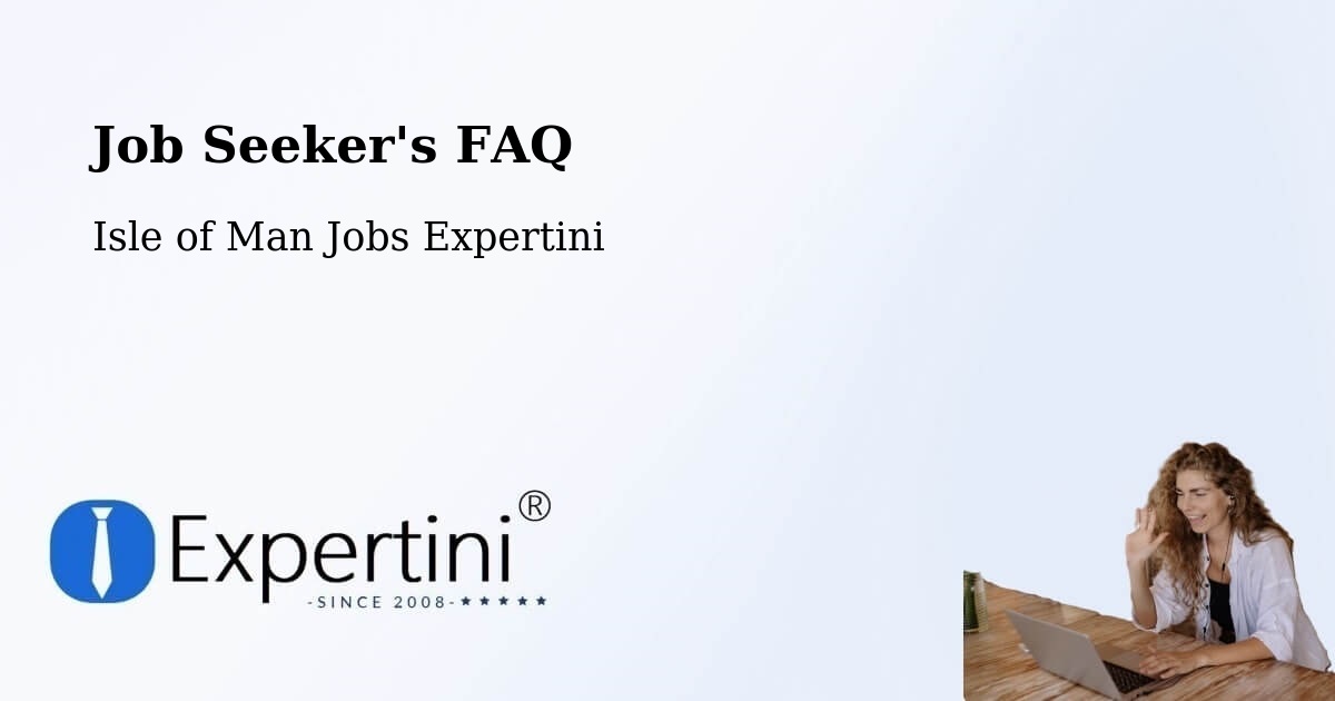 Job Seeker FAQ – Onchan - Isle of Man Jobs Expertini